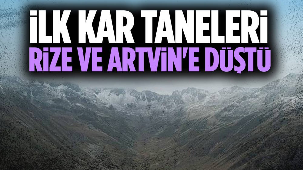 Artvin ve Rize'ye mevsimin ilk karı düştü! Yüksek kesimler beyaz örtüyle kaplandı